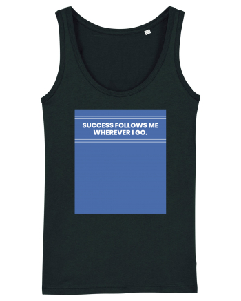 success follows me wherever i go Black