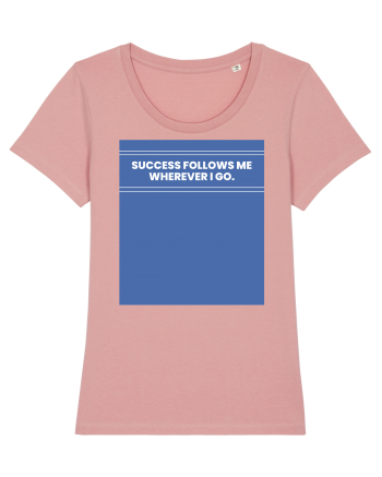 success follows me wherever i go Canyon Pink