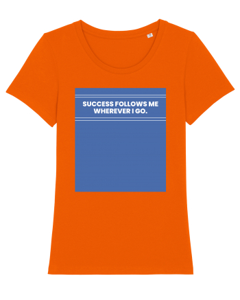 success follows me wherever i go Bright Orange