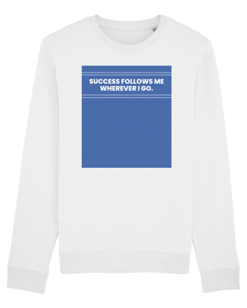 success follows me wherever i go White