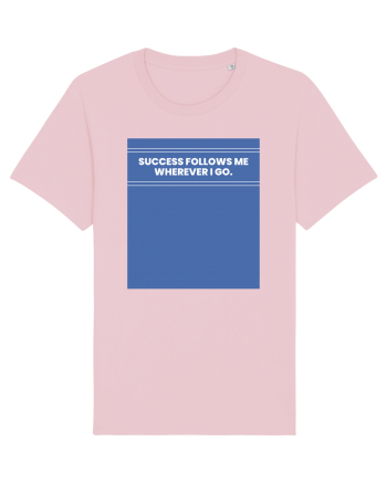 success follows me wherever i go Cotton Pink