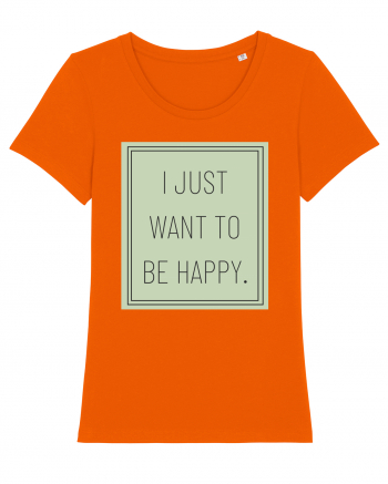 i jjust want to be happy Bright Orange