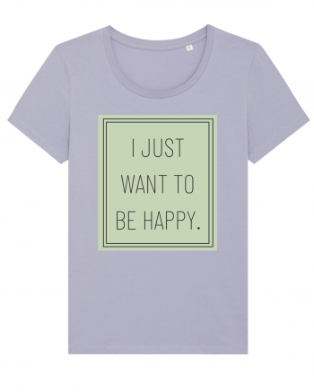 i jjust want to be happy Lavender