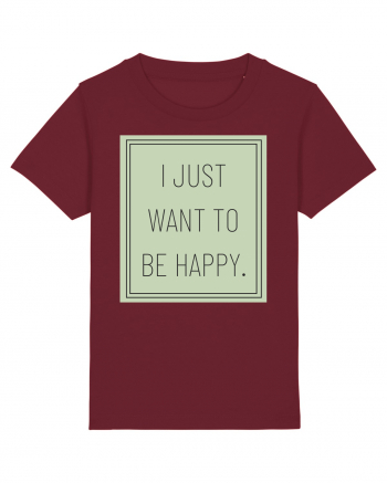 i jjust want to be happy Burgundy