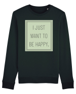 i jjust want to be happy Bluză mânecă lungă Unisex Rise