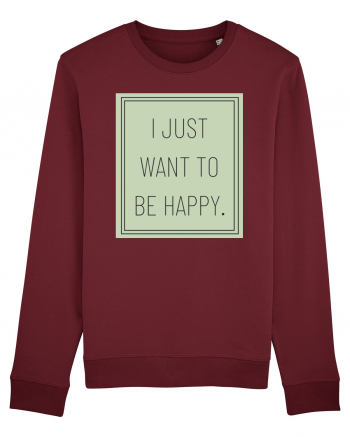 i jjust want to be happy Burgundy