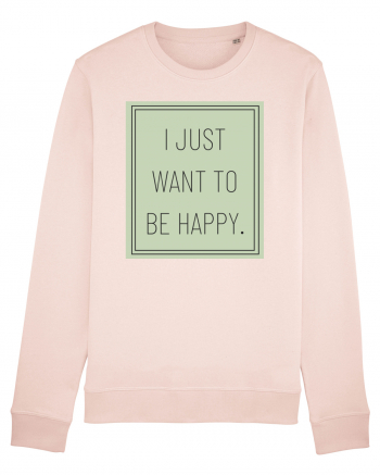 i jjust want to be happy Candy Pink