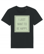 i jjust want to be happy Tricou mânecă scurtă Unisex Rocker