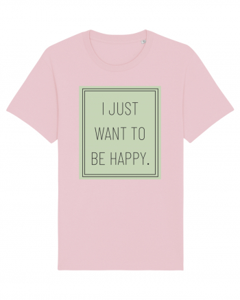 i jjust want to be happy Cotton Pink