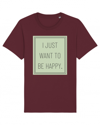 i jjust want to be happy Burgundy