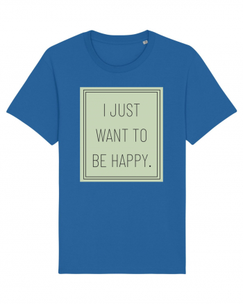 i jjust want to be happy Royal Blue