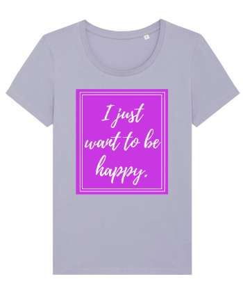 i just want to be happy Lavender