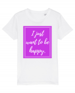 i just want to be happy Tricou mânecă scurtă  Copii Mini Creator