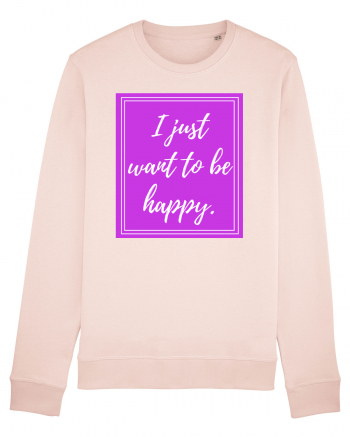 i just want to be happy Candy Pink