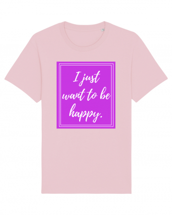 i just want to be happy Cotton Pink