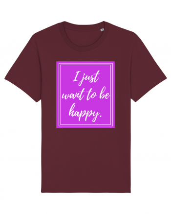 i just want to be happy Burgundy