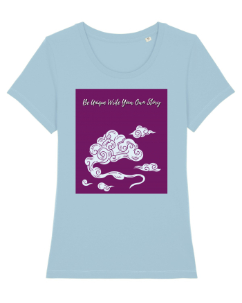 be unique write your own story Sky Blue