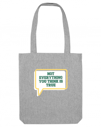 not everythink you think is true2 Heather Grey