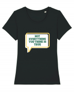 not everythink you think is true2 Tricou mânecă scurtă guler larg fitted Damă Expresser