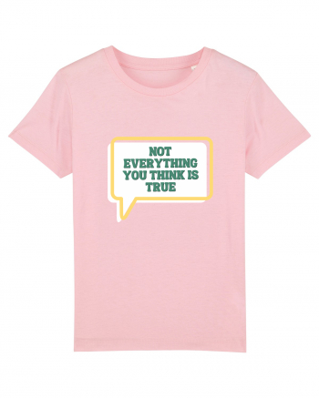 not everythink you think is true2 Cotton Pink