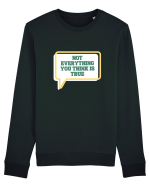 not everythink you think is true2 Bluză mânecă lungă Unisex Rise