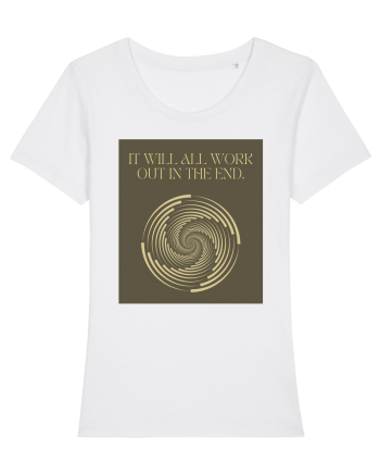 it will all work out in the end White