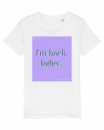 i m back ladies Tricou mânecă scurtă  Copii Mini Creator