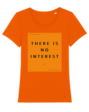 there is no interest Bright Orange