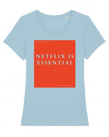 netflix is essential Sky Blue