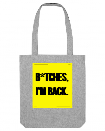 bitches i m back Heather Grey