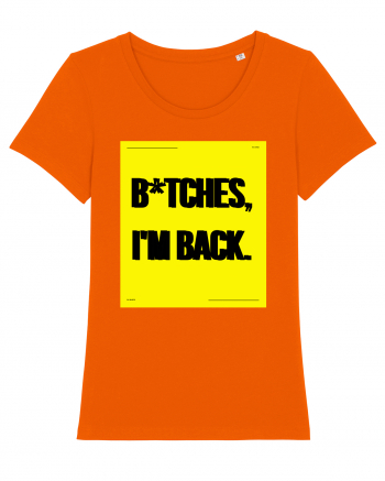 bitches i m back Bright Orange