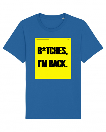 bitches i m back Royal Blue