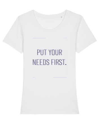 put your needs first White