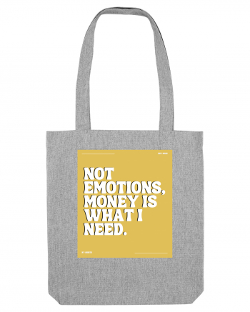 not emotions money is what i need Heather Grey