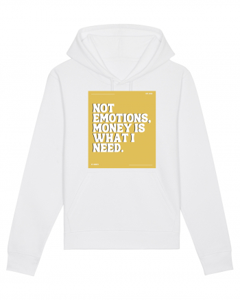 not emotions money is what i need White