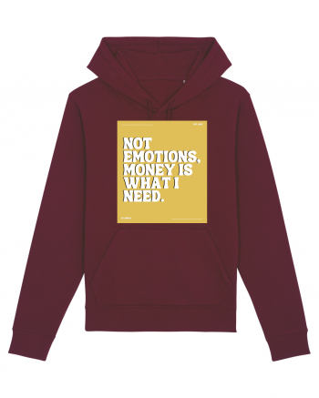 not emotions money is what i need Burgundy