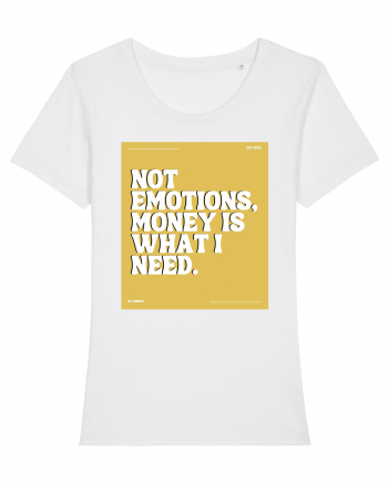 not emotions money is what i need White