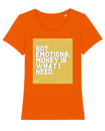 not emotions money is what i need Bright Orange