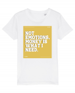 not emotions money is what i need Tricou mânecă scurtă  Copii Mini Creator