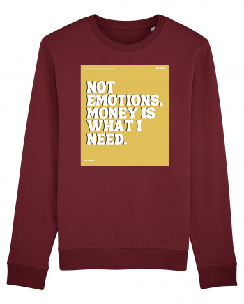 not emotions money is what i need Burgundy