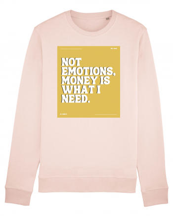 not emotions money is what i need Candy Pink