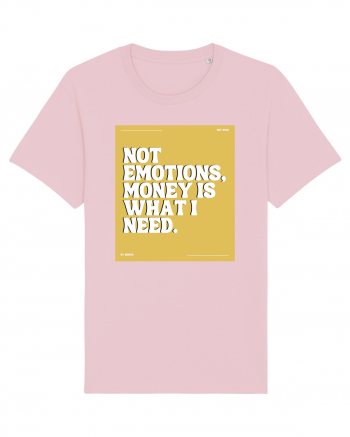 not emotions money is what i need Cotton Pink