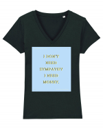 i don t need symphaty i need money Tricou mânecă scurtă guler V Damă Evoker