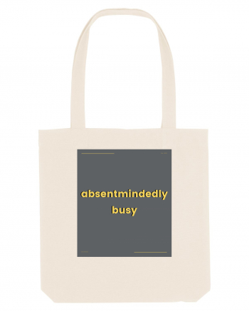 absentmindedely busy Natural