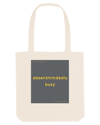 absentmindedely busy Natural