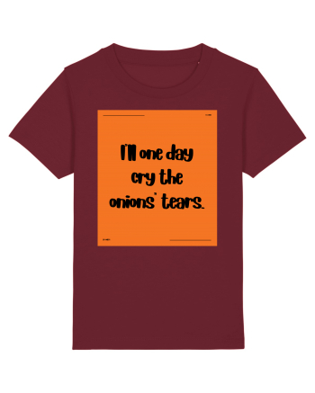 i ll one day cry the onions tears2 Burgundy
