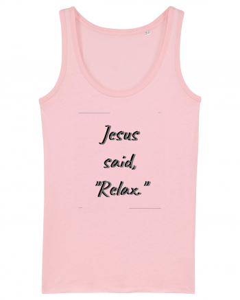 jesus said relax Cotton Pink