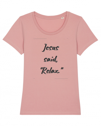 jesus said relax Canyon Pink