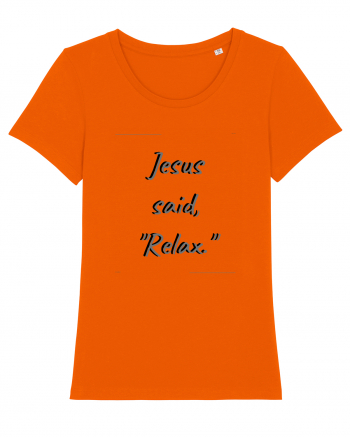 jesus said relax Bright Orange