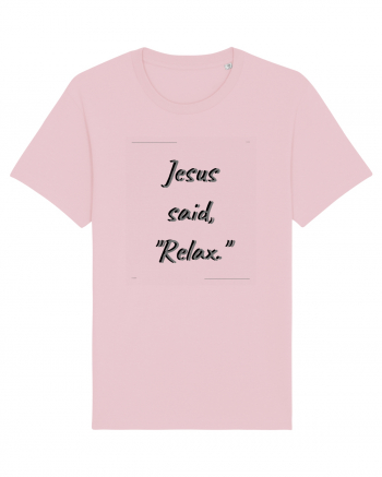 jesus said relax Cotton Pink